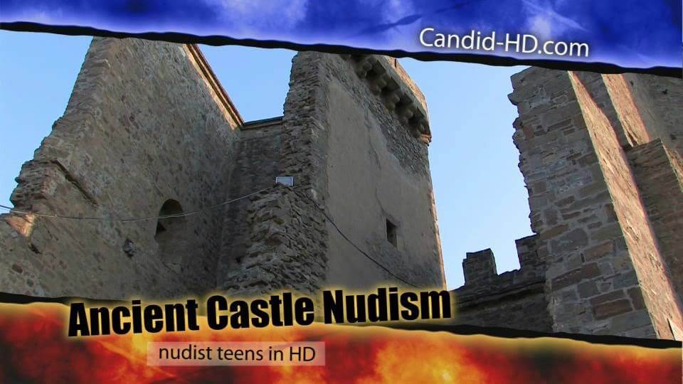 Candid HD - Ancient Castle Nudism - Seeks harmony with the rhythms of nature and the environment through nudity